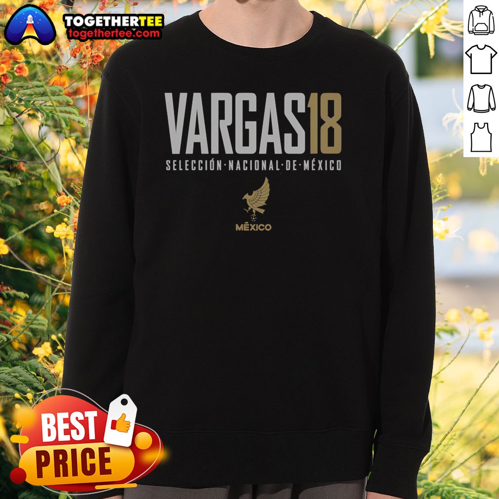 Awesome Nice Vargas 18 Mexico Seleccion Nacional De Mexico Sweatshirt Awesome Nice Vargas 18 Mexico Seleccion Nacional De Mexico Sweatshirt
