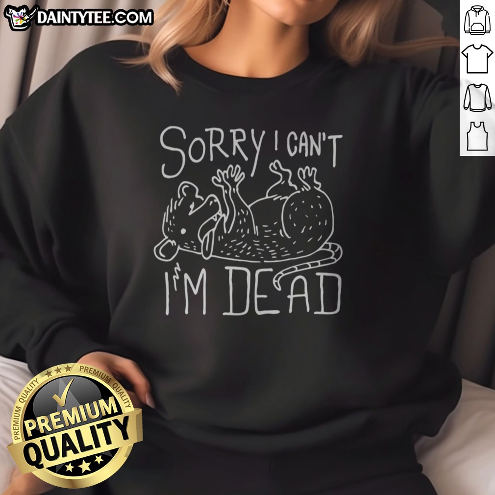 awesome-possum-sorry-i-can-t-i-m-dead-sweatshirt Awesome Possum Sorry I Can'T I'M Dead Sweatshirt in a cozy setting with vibrant colors