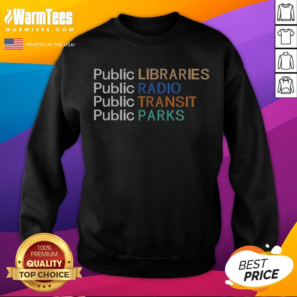awesome-public-libraries-public-radio-public-transit-public-parks-sweatshirt Awesome Public Libraries Public Radio Public Transit Public Parks sweatshirt featuring a vibrant graphic design.