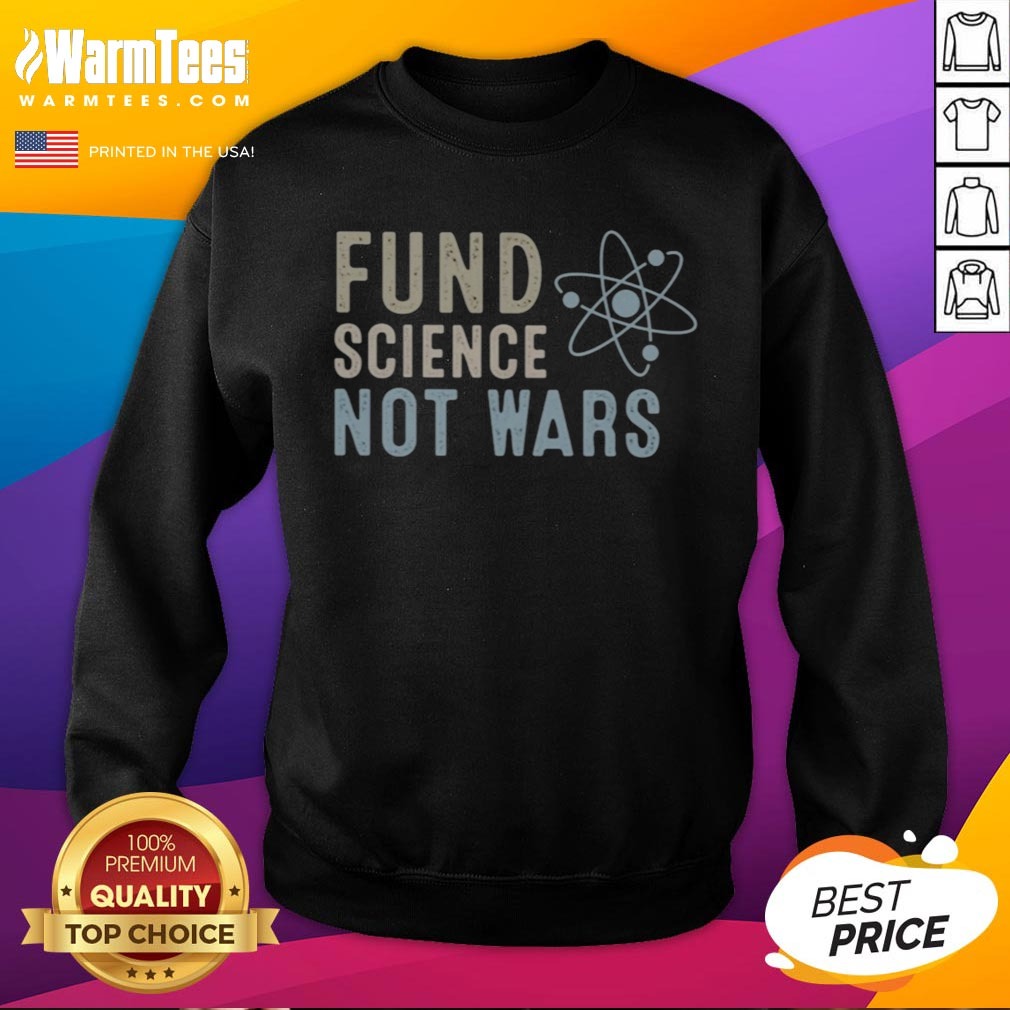 awesome-science-research-and-innovation-for-global-peace-fund-science-not-wars-sweatshirt Awesome Science Research And Innovation For Global Peace Fund Science Not Wars sweatshirt featuring a unique design.