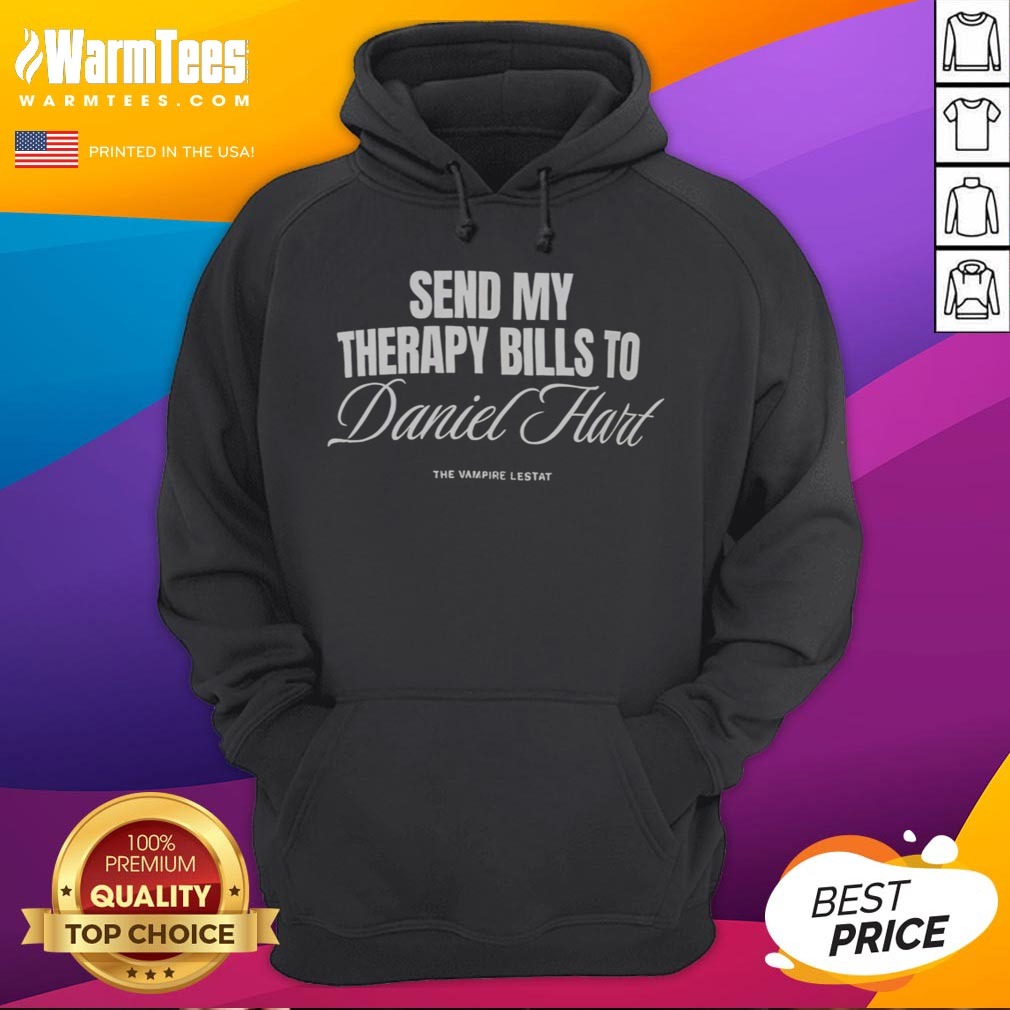 awesome-send-my-therapy-bills-to-daniel-hart-the-vampire-lestat-hoodie Awesome Send My Therapy Bills To Daniel Hart The Vampire Lestat hoodie featuring a unique graphic design.