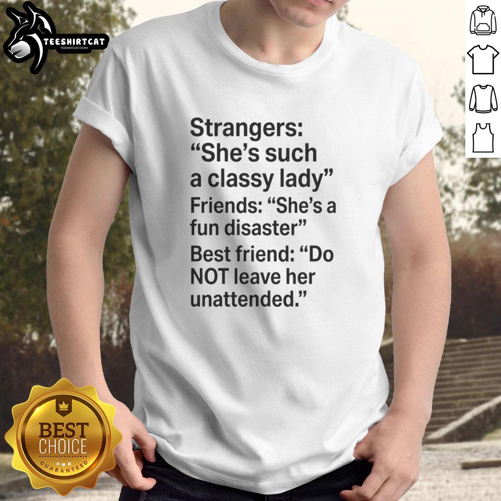 awesome-strangers-shes-such-a-classy-lady-friends-shes-a-fundisaster-best-friend-text-t-shirt-1 Awesome Strangers She's Such A Classy Lady Friends T-Shirt featuring 'She's A Fundisaster' design for best friends.