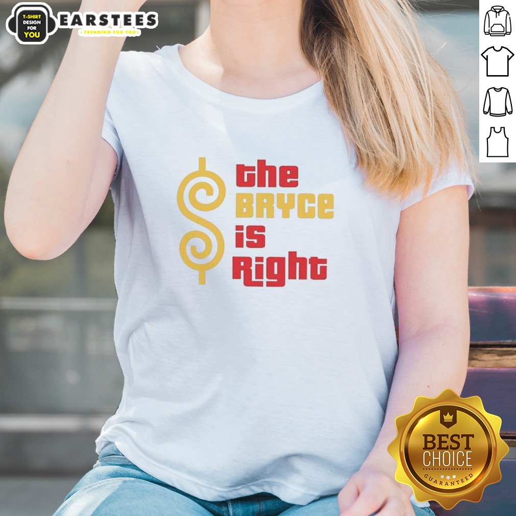awesome-the-bryce-is-right-ladies-shirt Awesome The Bryce Is Right Ladies Shirt