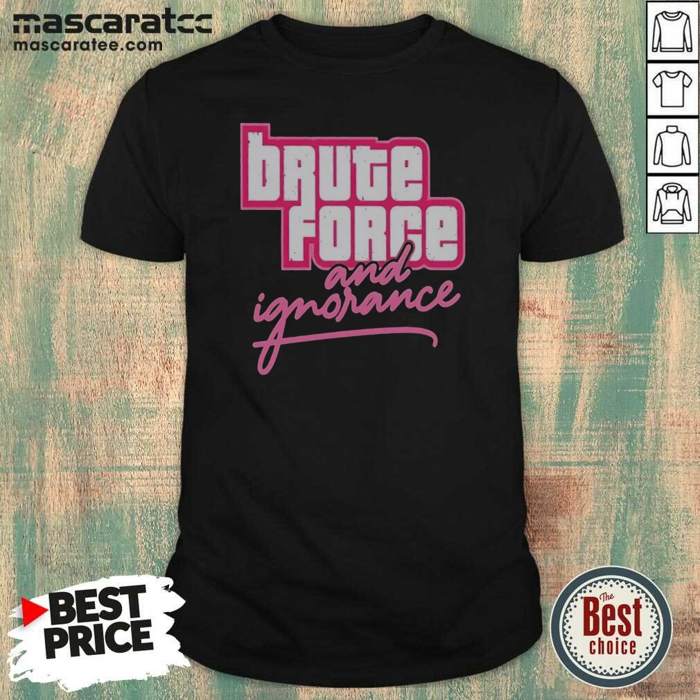 awesome-the-fat-electrician-brute-force-and-ignorance-shirt-optimized Awesome The Fat Electrician Brute Force And Ignorance