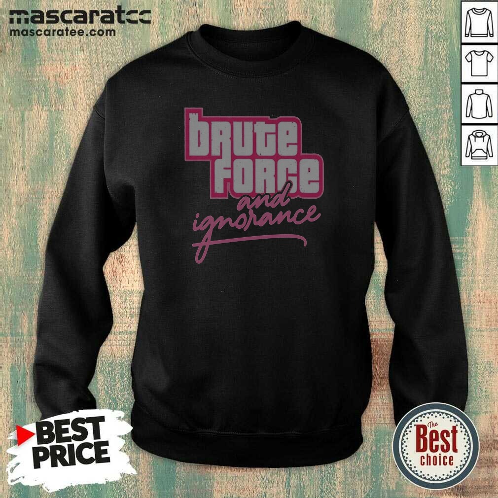 awesome-the-fat-electrician-brute-force-and-ignorance-sweatshirt-sweatshirt-optimized Awesome The Fat Electrician Brute Force And Ignorance Sweatshirt
