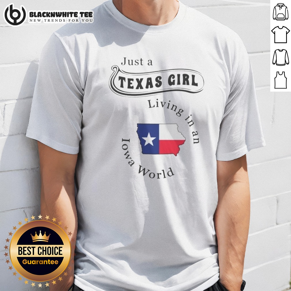 Awesome To Just A Texas Girl Living In An Iowa World Map Shirt Awesome To Just A Texas Girl Living In An Iowa World Map Shirt featuring a comfortable crew neck and short sleeves