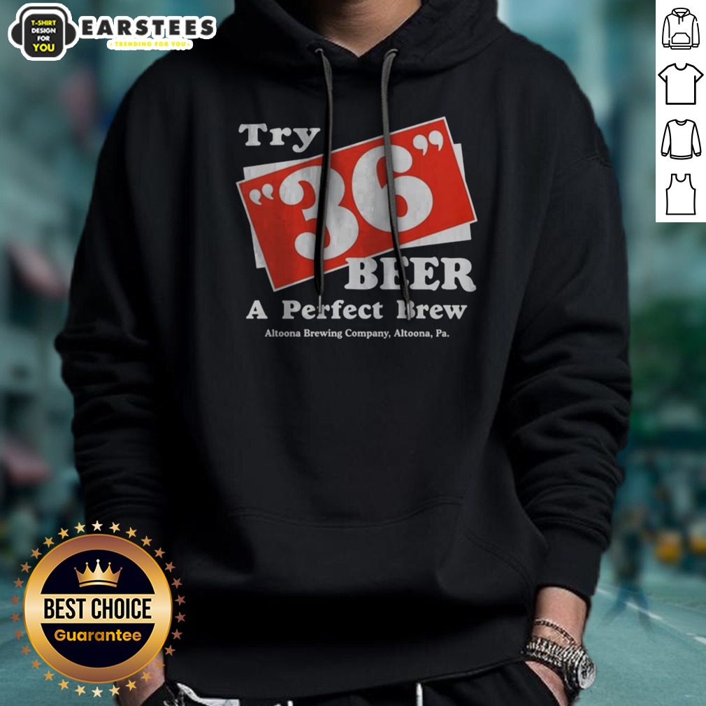 awesome-try-36-beer-a-perfect-brew-altoona-brewing-company-retro-hoodie Awesome Try 36 Beer A Perfect Brew Altoona Brewing Company Retro hoodie displayed on a wooden background