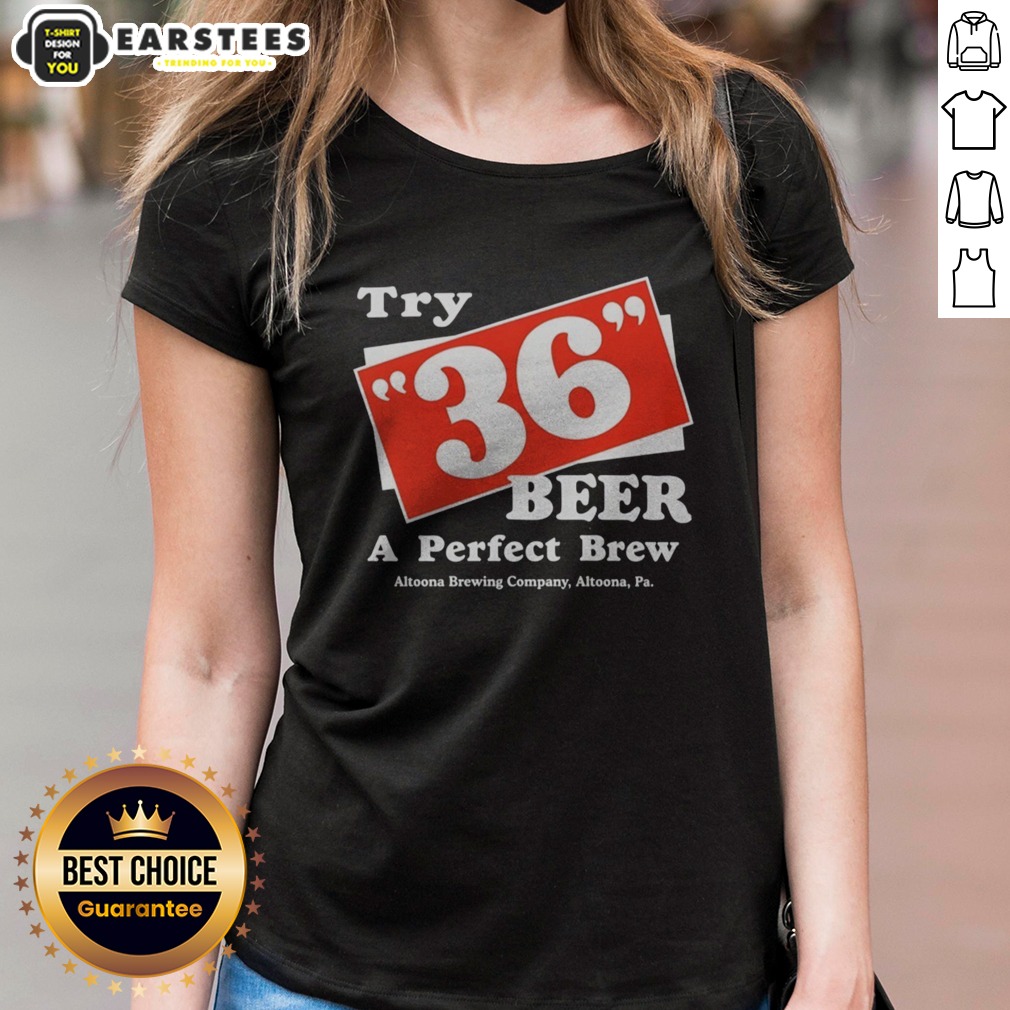 awesome-try-36-beer-a-perfect-brew-altoona-brewing-company-retro-ladies-shirt Awesome Try 36 Beer A Perfect Brew Altoona Brewing Company Retro ladies shirt featuring a vintage-inspired design.