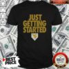Awesome West Virginia Mountaineers Just Getting Started shirt optimized for showcasing vibrant colors and details