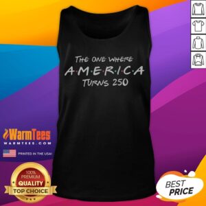 Awesome The One Where America Turns 250 tank top displayed on a neutral background, perfect for summer wear.