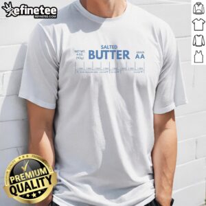 Awesome Salted Butter Grade Aa t shirt featuring a fun butter-themed graphic