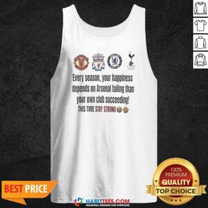 Nice Arsenal Manchester United Liverpool Chelsea Tottenham Hotspur Every Season Your tank top optimized for fan apparel