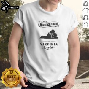 Premium Just A Michigan Girl In A Virginia World Shirt featuring bold white text on a black short sleeve tee