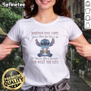 Pretty Stitch Remember Being Happy Doesn'T Mean You Have It All It Means You'Re Grateful For What You Have tank top in a vibrant setting