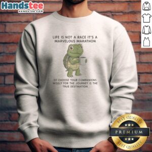 Premium Turtle Drinking Coffee Life Is Not A Race It Is A Marvelous Marathon So Choose Sweatshirt