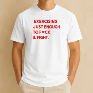 Official Exercising Just Enough To Fck And Fight