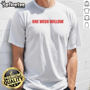 Pretty One Wish Willow t shirt featuring a beautiful willow design on a soft fabric