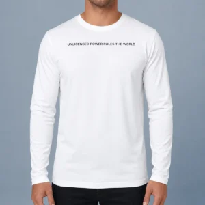 Good Unlicensed Power Rules The World Long Sleeve Shirt
