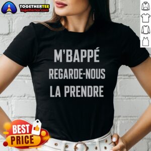 Awesome M'Bappé Regarde Nous LA Prendre Ladies shirt featuring a vibrant design and comfortable fit.