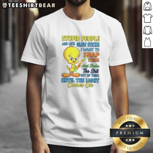 Top Stupid People Are Like Glow Sticks I Want To Snap Them And Shake The Shit Out Of Them Until The Light Comes On Tweety Bird Shirt in black crew neck style