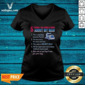 Pretty Truck 5 Things You Should Know About My Man 1 He Is A Freaking Awesome Trucker v neck optimized, showcasing a comfortable fit.