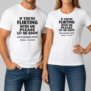 Pretty If You Are Flirting With Me Please Let Me Know And Be Extremely Specific