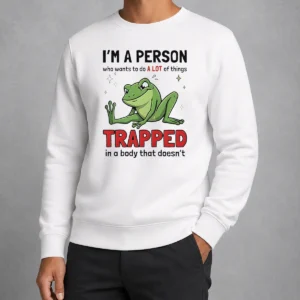 Funny Frog I'M A Person WHO Wants To Do A Lot Of Things Trapped In A Body That Doesn'T Shi Sweater