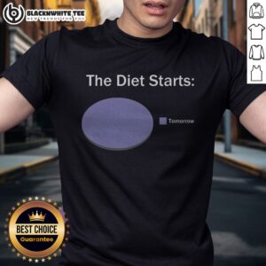Good The Diet Starts Tomorrow Shirt displayed on a neutral background, perfect for casual wear.
