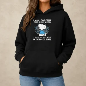 Top Snoopy I May Look Calm But In My Head I'Ve Punched You In The Face 3 Times Hoodie
