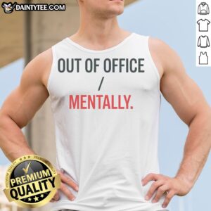 Nice Out Of Office Mentally Tank top featuring a relaxed fit and soft fabric for ultimate comfort.
