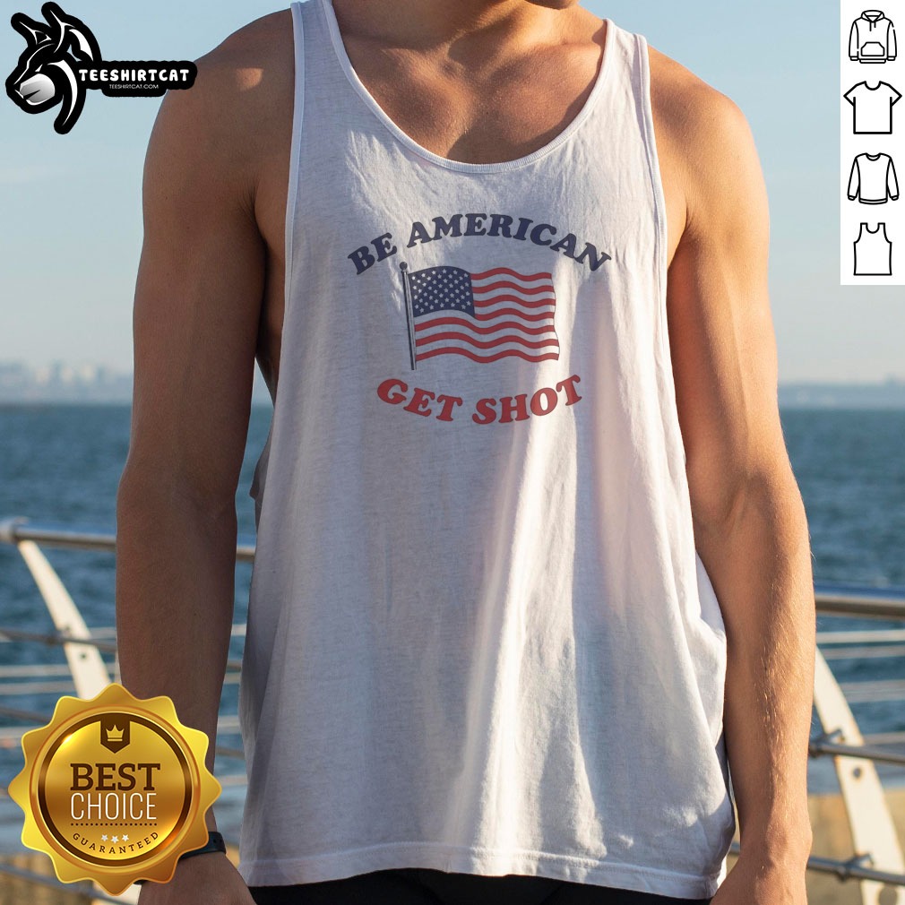 be-american-get-shot-tank-top Be American Get Shot Tank Top