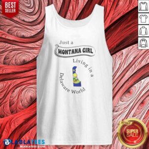 Top Just A Montana Girl Living In A Delaware World Map tank top optimized on tank top optimized