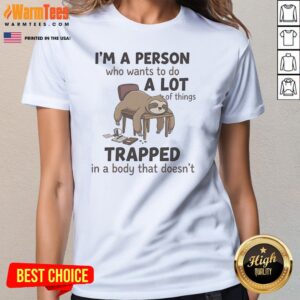 Official Sloth Sleeping I'M A Person WHO Wants To Do A Lot Of Things Trapped In A Body That Doesn'T Ladies Shirt