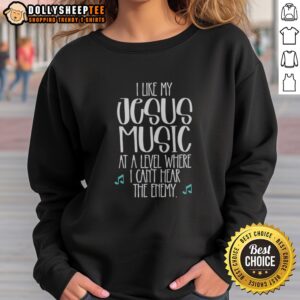 Pretty I Like Jesus My Music At A Level Where I Can'T Hear The Enemy Music Note Sweatshirt displayed on a hanger