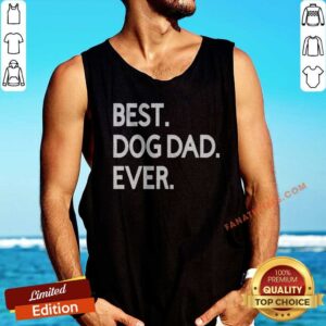 Nice Best Dog Dad Ever tank top optimized for showcasing your love for dogs.