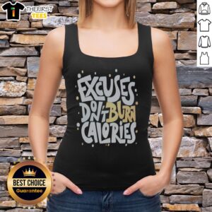 Official Fitness Gym Workout Motivation Healthy Exercise Weight Loss Excuses Dont Burn Calories Tank top displayed on a hanger