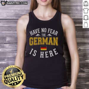 Awesome German Have No Fear The Is Here Flag Tank top showcasing a vibrant flag design.