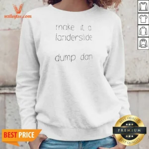 Pretty Make It A Landerslide Dump Dan Sweatshirt