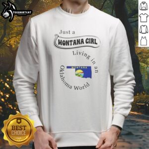 Hot Just A Montana Girl Living In An Oklahoma World Montana Flag Sweatshirt on sweatshirt