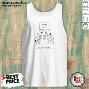 Official Nobel Peace Prize Committee Just For Fun Let'S Give It To Obama Again Tank Top