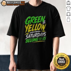 Funny Green Yellow Saturdays Belong To US Shirt featuring vibrant green and yellow colors