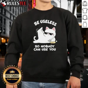 Top Cat Wearing Sunglasses Be Useless So Nobody Can Use You Sweatshirt in dark grey, crewneck style with long sleeves