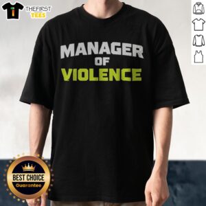 Good Manager Of Violence Shirt displayed on a neutral background, showcasing its unique design and fit.