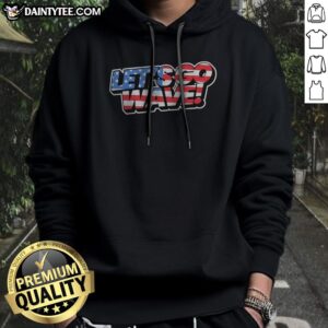 Awesome Lets Go Wave American United States Of America Usa Old Glory Stars And Stripes Hoodie displayed on a neutral background