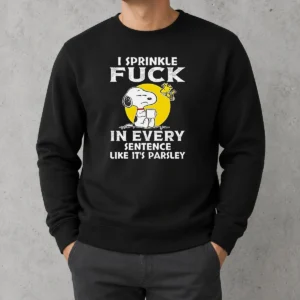 Pretty Snoopy I Sprinkle Fck In Every Sentence Like It'S Parsley Sweater