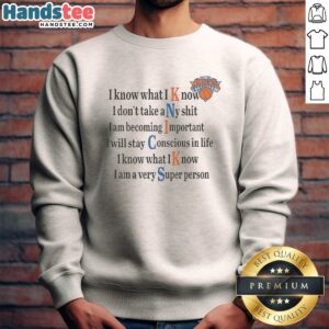 Nice New York Knicks I Know What I Know I Don'T Take Any Shit Sweatshirt in vibrant colors