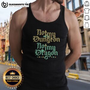 Original Top Not My Dungeon Not My Dragon Tank Top