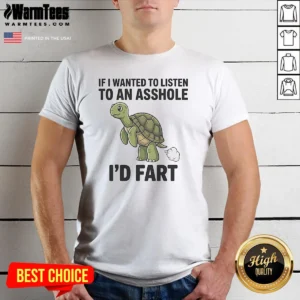 Good Turtle If I Wanted To Listen To An Asshole I'D Fart Funny Animal Meme