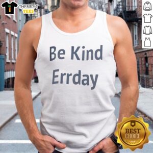 Pretty Be Kind Errrday Tank top featuring a bold and positive message on a comfortable fabric.