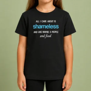 Pretty All I Care About Is Shameless And Like Maybe 3 People And Food Kids T-Shirt